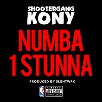 Numba 1 Stunna - Single - ShooterGang Kony