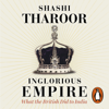 Inglorious Empire - Shashi Tharoor