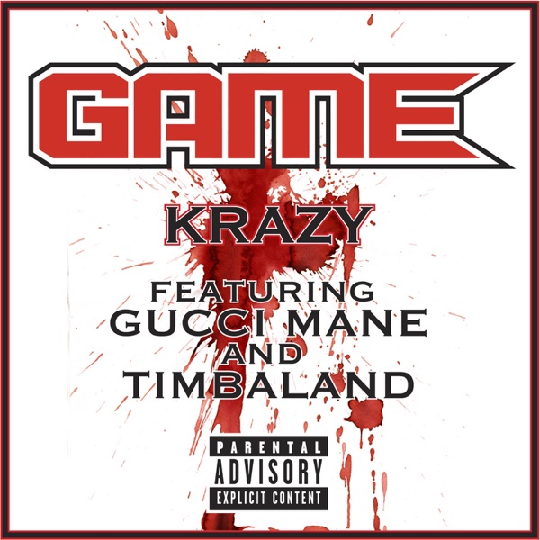 Krazy (feat. Gucci Mane & Timbaland) - Single - The Game