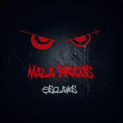 Esclavos - Mala Praxis Esclavos - Mala Praxis