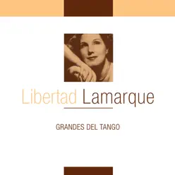 Grandes del Tango - Libertad Lamarque Grandes del Tango - Libertad Lamarque
