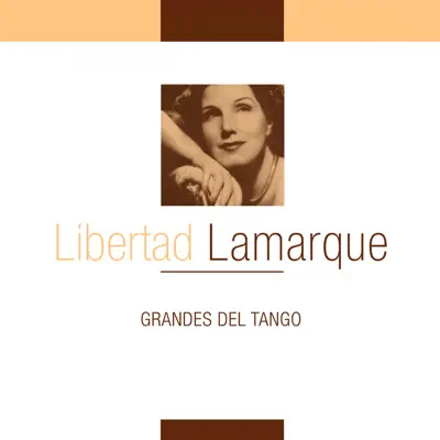 Grandes del Tango - Libertad Lamarque Grandes del Tango - Libertad Lamarque