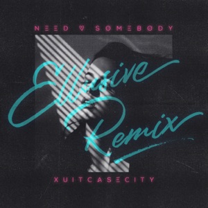 Need Somebody (Ellusive Remix) - Single