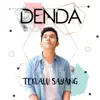 Denda - Terlalu Sayang