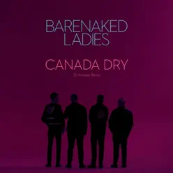 Canada Dry (DJ Increase Remix) - Single - Barenaked Ladies Canada Dry (DJ Increase Remix) - Single - Barenaked Ladies