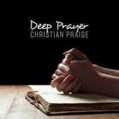 Deep Prayer: Christian Praise - Meditation, Good Morning Holy Spirit, Morning Devotional Music artwork