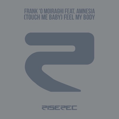 (Touch Me Baby) Feel My Body [feat. Amnesia] - Single