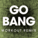 Go Bang (Extended Workout Remix) - Power Music Workout
