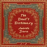 The Devil's Dictionary, A-J (Unabridged) - Ambrose Bierce