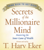 Secrets of the Millionaire Mind (Abridged) - T. Harv Eker