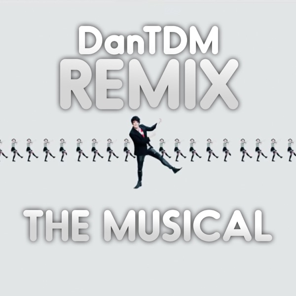 Dantdm Remix (The Musical) [Remix] - Single