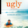 Ugly: My Memoir - Robert Hoge