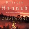 The Great Alone - Kristin Hannah