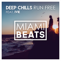 Deep Chills - Run Free (Radio Edit) [feat. IVIE] artwork