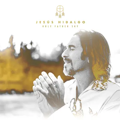 Holy Father Sky - Single - Jesús Hidalgo