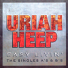 Easy Livin' - The Singles A's & B's - Uriah Heep