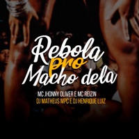 Rebola pro Macho Dela - Single - DJ Matheus MPC, DJ Henrique Luiz, MC Reizin & MC Jhonny Oliver