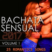 Bachata Sensual 2017, Vol. 1 (25 Romantic Songs) artwork