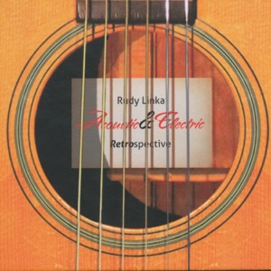 Acoustic & Electric: Rudy Linka Retrospective