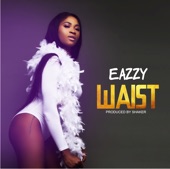 Eazzy - Waist (Prod By Shaker)