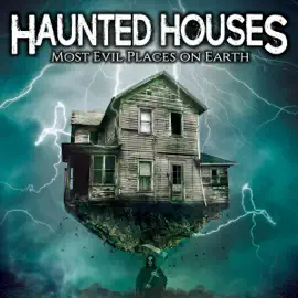 Haunted Houses: Most Evil Places on Earth