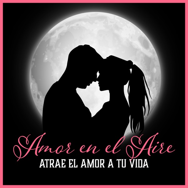 Amor en el Aire: Atrae el Amor a Tu Vida
