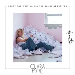 Sorry for Writing All the Songs About You (Acoustic) - EP - Clara Mae Sorry for Writing All the Songs About You (Acoustic) - EP - Clara Mae