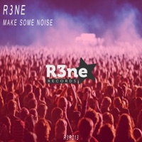 Make Some Noise - Single - R3ne