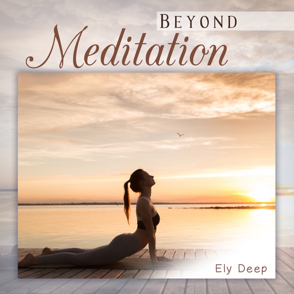 Beyond Meditation