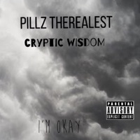 I'm Okay (feat. Cryptic Wisdom) - Single - Pillz Therealest