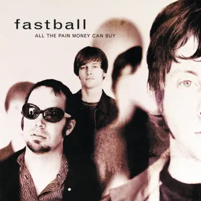 All the Pain Money Can Buy - Fastball