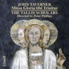 John Taverner Magnificat for Five Voices: Gloria Patri, et Filio John Taverner: Missa Gloria tibi Trinitas and Magnificats