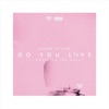 Do You Love (feat. Omeretta the Great) - Single