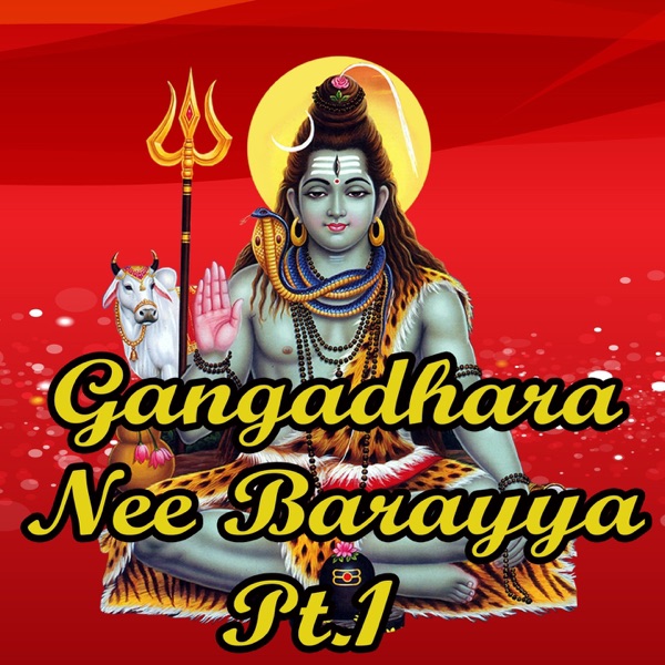 Gangadhara Nee Barayya, Pt. 1
