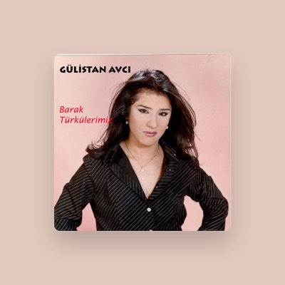 Listen to Gülistan Avcı, watch music videos, read bio, see tour dates & more!