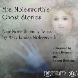 Mrs. Molesworth's Ghost Stories: The Last Four Uncanny Tales