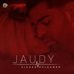 Sigues Peleando - Single - Jaudy Sigues Peleando - Single - Jaudy