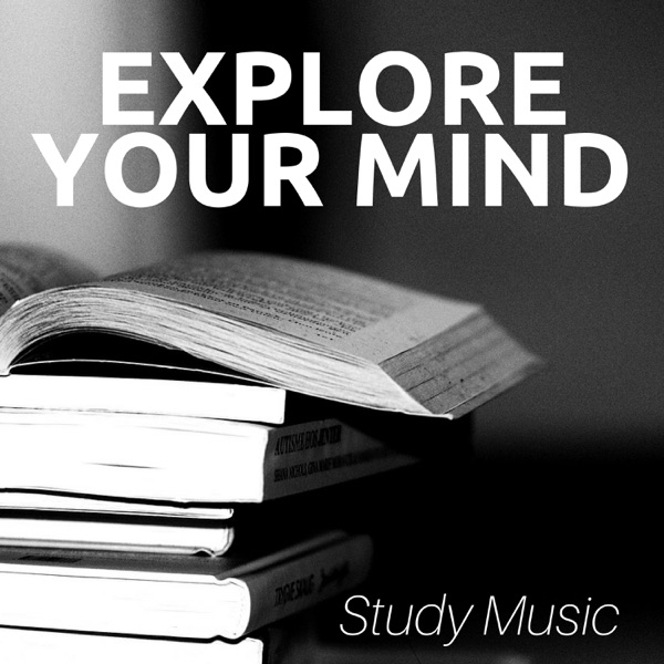 Explore Your Mind: Study Music to Boost your Thinking, Improve Memory Skills for Learning Creativity Techniques