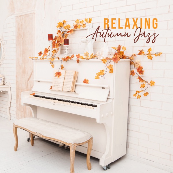 Relaxing Autumn Jazz: Background Instrumental Cafe Jazz Music, Romantic Piano on Cool Evenings