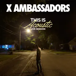 This Is Acoustic (Live Session / Acoustic Version) - Single - X Ambassadors