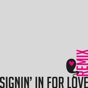 Signin' In For Love (Remix EP)