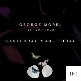 Yesterday Made Today (feat. Lxdy Jxne) - Single by George Morel album reviews, ratings, credits