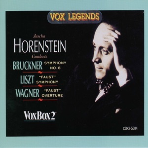 Bruckner: Symphony No. 8 - Liszt: Faust Symphony, S. 108 - Wagner: Eine Faust-Ouvertüre, WWV 59