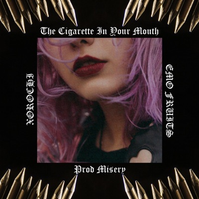 The Cigarette in Your Mouth (feat. Emo Fruits) - Single