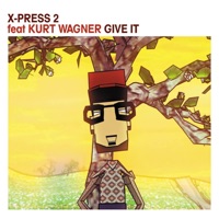 Give It (feat. Kurt Wagner) - X-Press 2