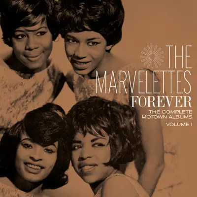 Forever: The Complete Motown Albums, Vol. 1 - The Marvelettes Forever: The Complete Motown Albums, Vol. 1 - The Marvelettes