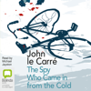 The Spy Who Came in from the Cold - George Smiley Book 3 (Unabridged) - John le Carré