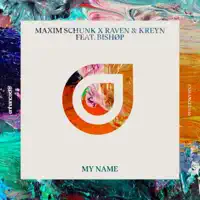 My Name (feat. BISHØP) — Maxim Schunk, Raven & Kreyn