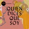 Quien Dices Que Soy artwork
