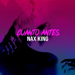 Cuanto Antes - Single - Nax King Cuanto Antes - Single - Nax King